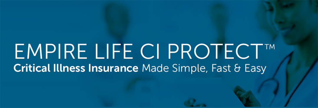 Empire Life CI Protect - Critical Illness Insurance Made Simple, Fast & Easy