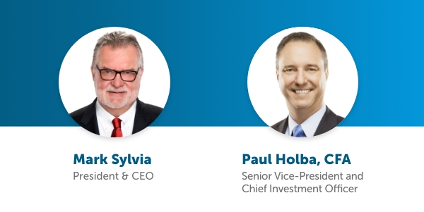 Mark Sylvia, President & CEO and Paul Holba, CFA, Senior Vice-President and Chief Investment Officer