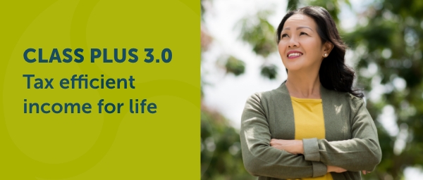 Class Plus 3.0 Tax efficient income for life