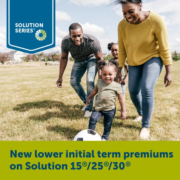 New lower initial term premiums on Solution 15 25 30